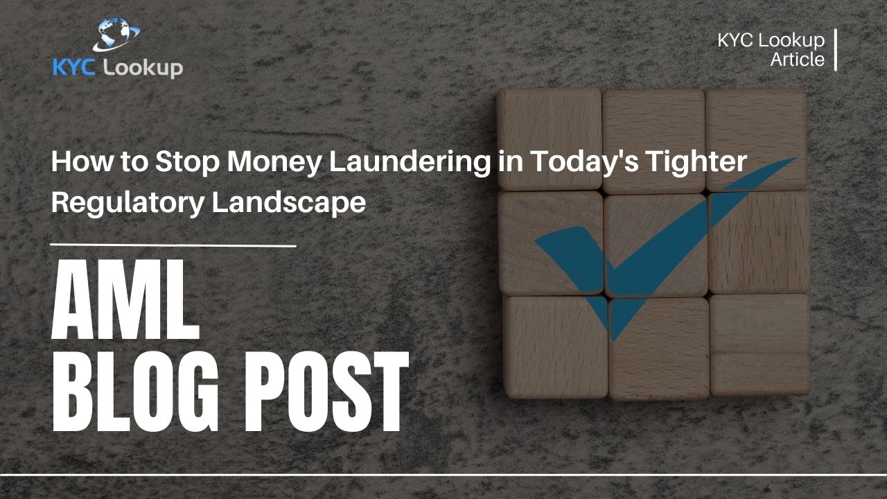 How to Stop Money Laundering in Today's Tighter Regulatory Landscape - KYC Lookup