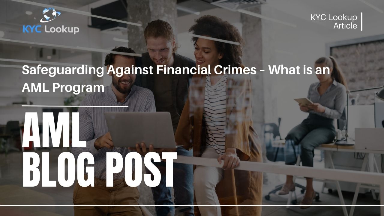 Safeguarding Against Financial Crimes – What is an AML Program - KYC Lookup