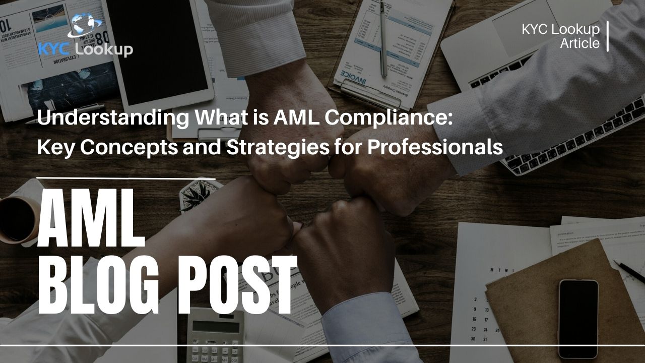 What is AML Compliance Key Concepts and Strategies for Professionals - KYC Lookup