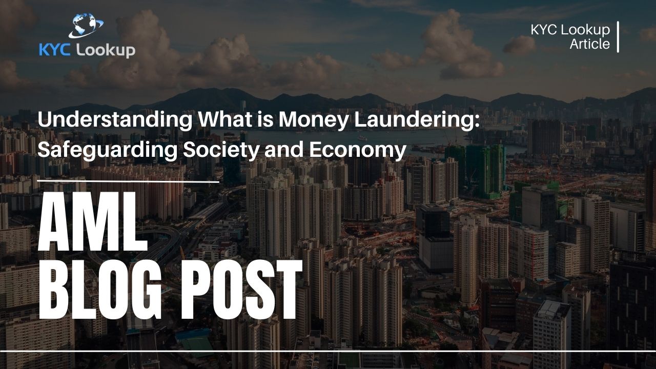 Understanding What is Money Laundering Safeguarding Society and Economy - KYC Lookup