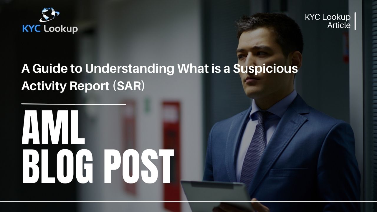 A Guide to Understanding What is a Suspicious Activity Report (SAR) - KYC Lookup