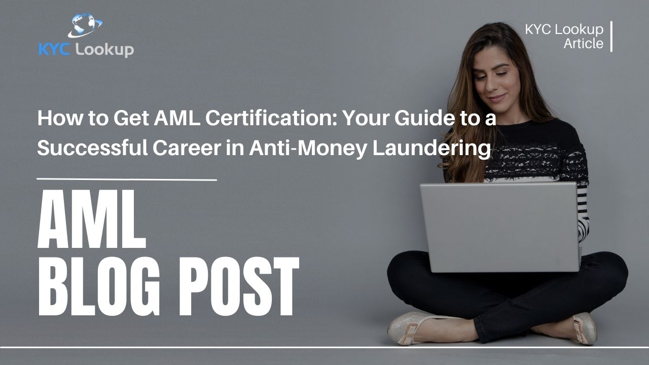 How to Get AML Certification Your Guide to a Successful Career in Anti-Money Laundering - KYC Lookup