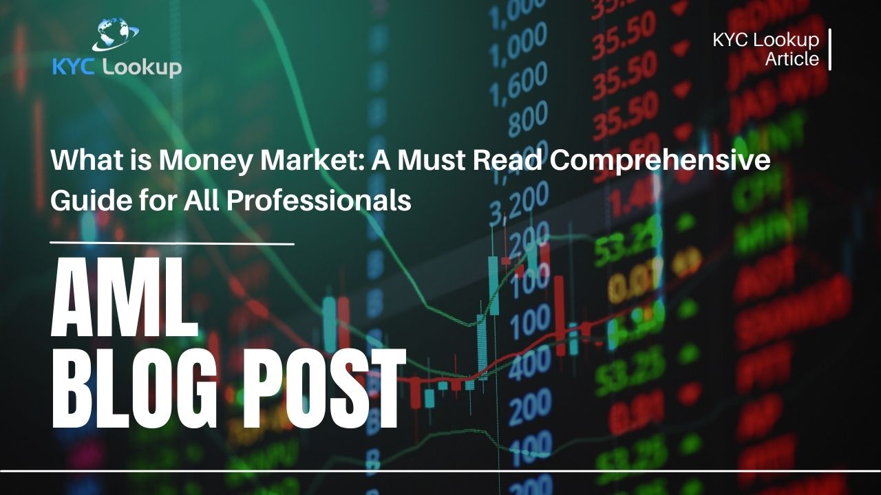 What is Money Market A Must Read Comprehensive Guide for All Professionals - KYC Lookup