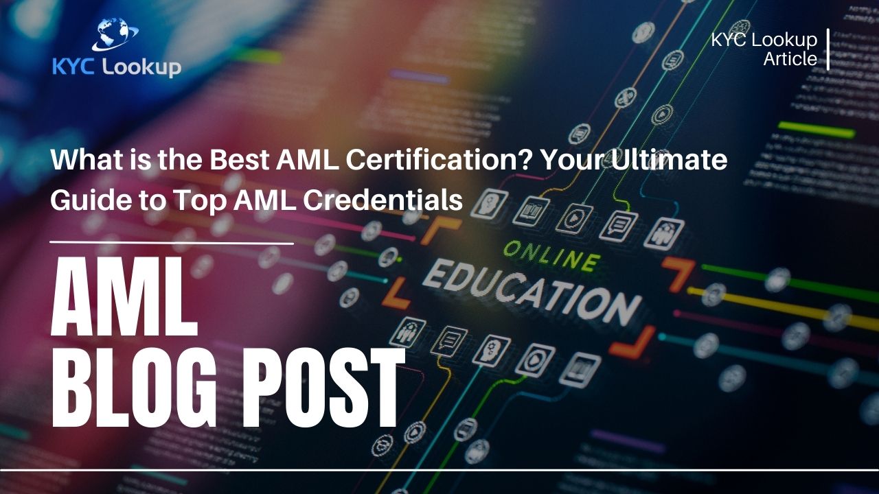 What is the Best AML Certification Your Ultimate Guide to Top AML Credentials - KYC Lookup