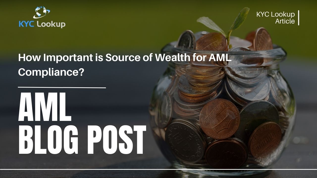 How Important is Source of Wealth for AML Compliance - KYC Lookup