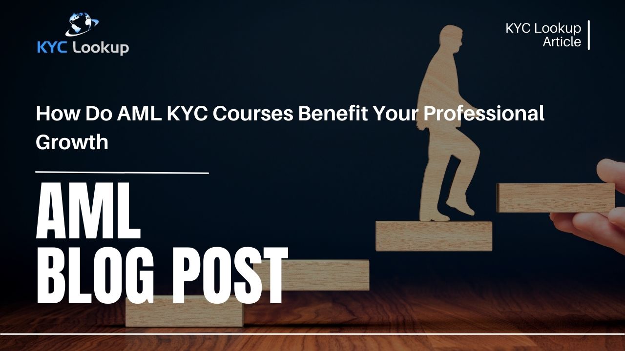 How Do AML KYC Courses Benefit Your Professional Growth - KYC Lookup