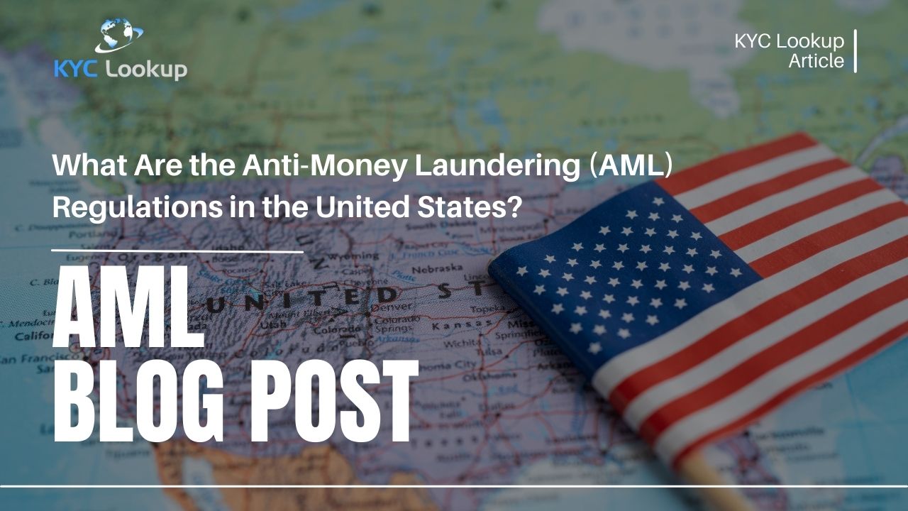 What Are the Anti-Money Laundering (AML) Regulations in the United State - KYC Lookup