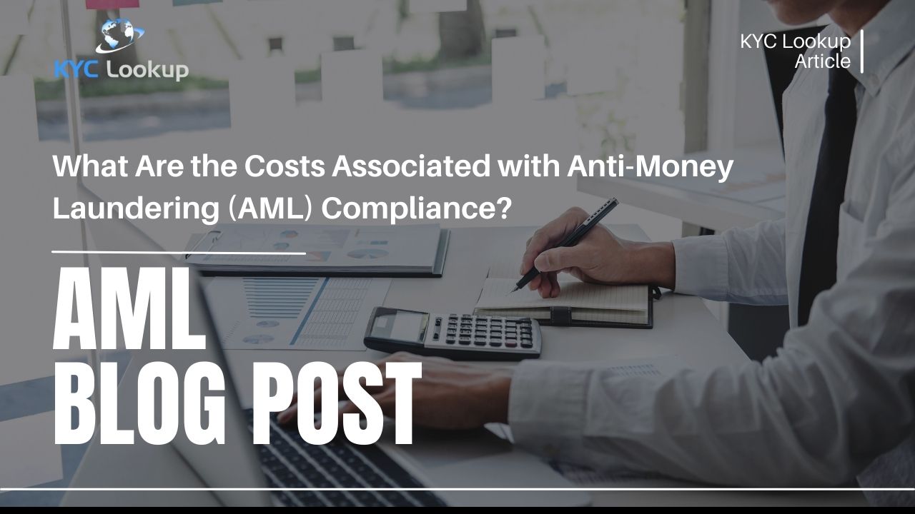 What Are the Costs Associated with AML Compliance - KYC Lookup