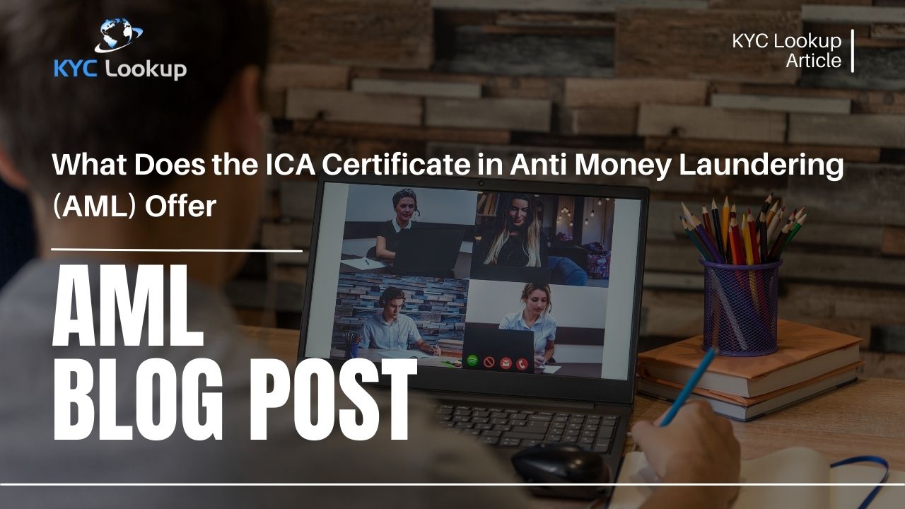 What Does the ICA Certificate in Anti Money Laundering (AML) Offer - KYC Lookup