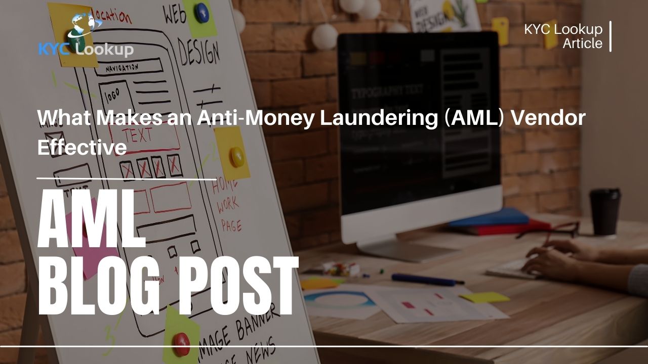 What Makes an Anti-Money Laundering (AML) Vendor Effective