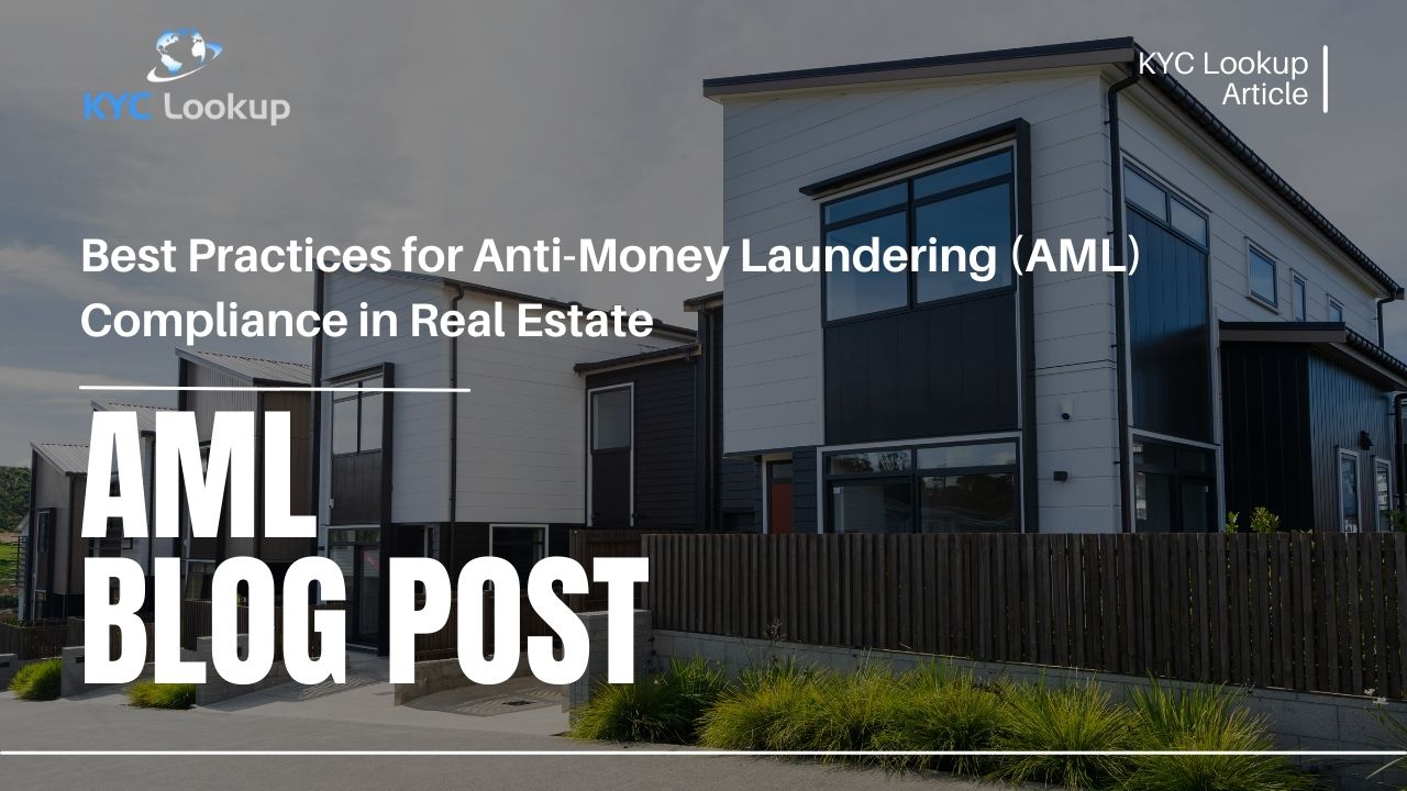 Best Practices for Anti-Money Laundering (AML) Compliance in Real Estate - KYC Lookup