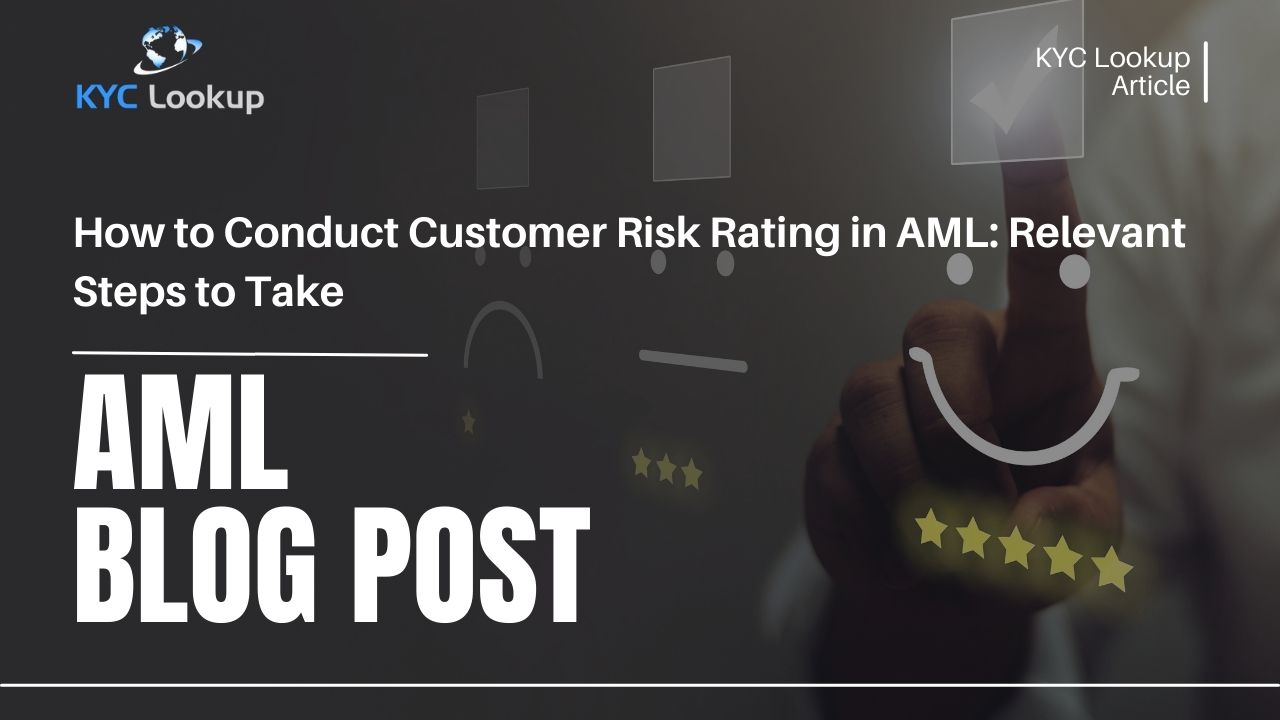 How to Conduct Customer Risk Rating in AML Relevant Steps to Take - KYC Lookup