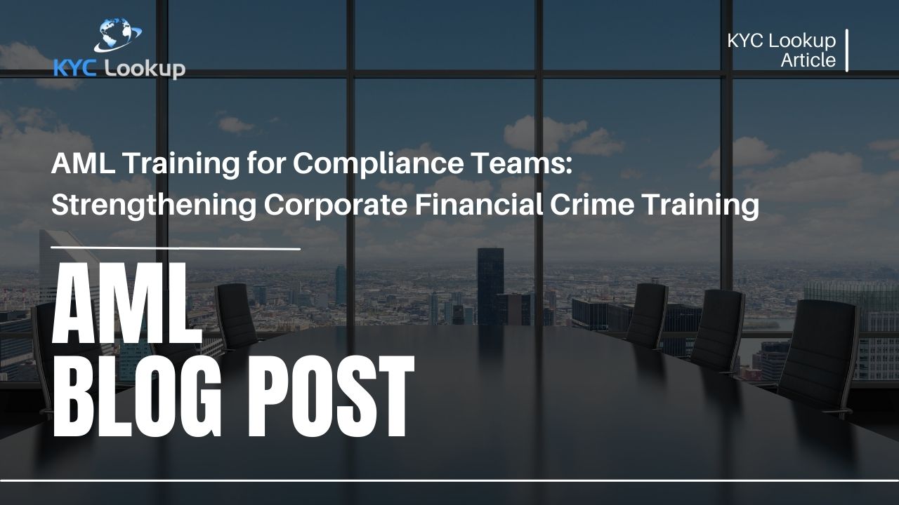 AML Training for Compliance Teams - Strengthening Corporate Financial Crime Training - KYC Lookup