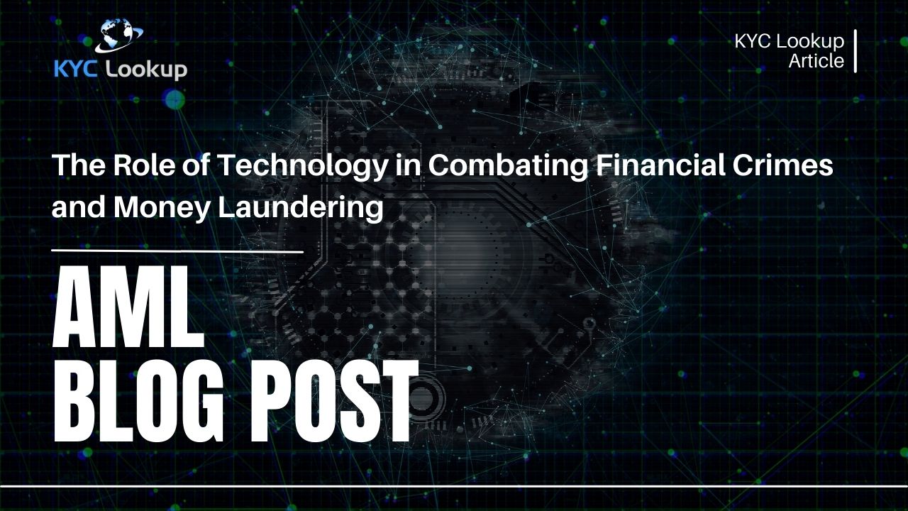 The Role of Technology in Combating Financial Crimes and Money Laundering - KYC Lookup