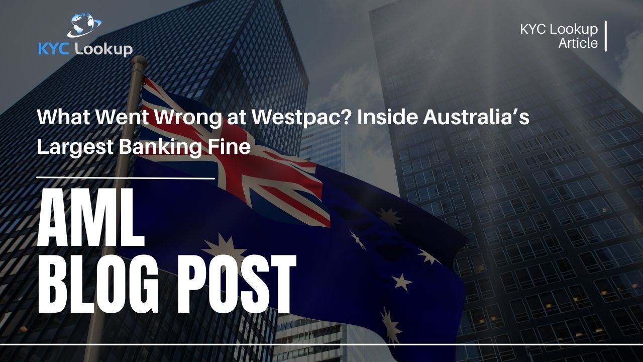 Westpac AML compliance failure Inside Australia’s Largest Banking Fine - KYC Lookup