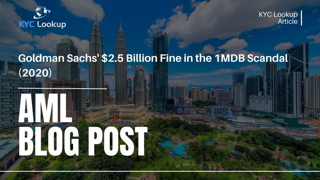 Goldman Sachs' $2.5 Billion Fine in the 1MDB Scandal - KYC Lookup